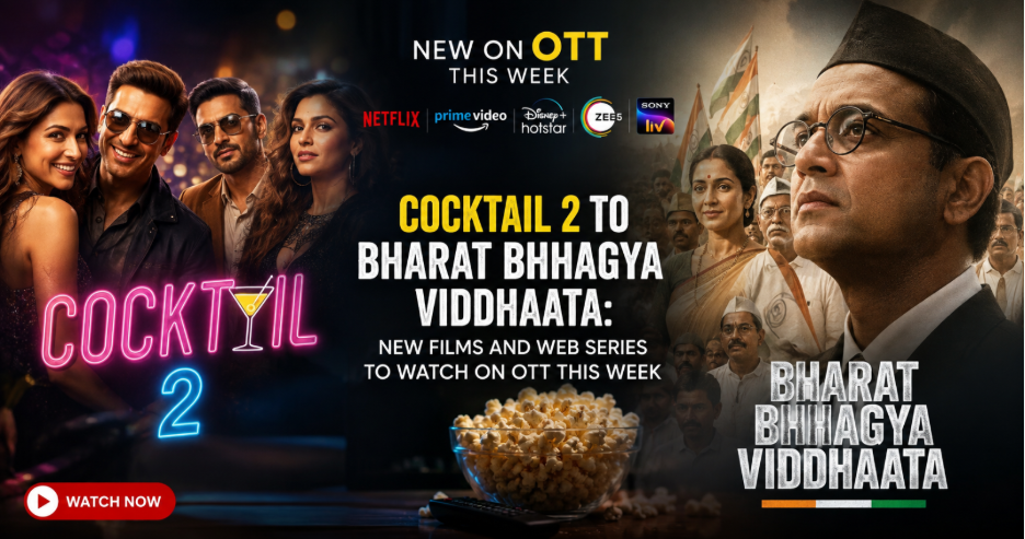 Cocktail 2 to Bharat Bhagya Viddhaata new films and web series to watch on OTT this week