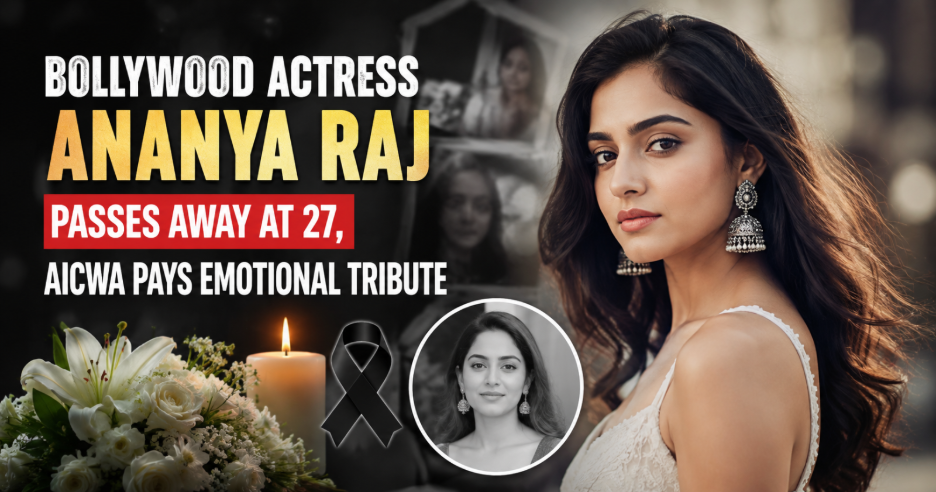 Ananya Raj Bollywood actress passes away at 27 as AICWA pays emotional tribute